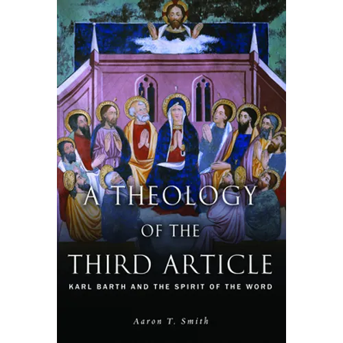 A Theology of the Third Article: Karl Barth and the Spirit of the Word