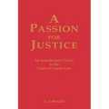 A Passion for Justice: A Practical Guide to the Code of Canon Law