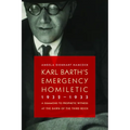 Karl Barth's Emergency Homiletic, 1932-1933: A Summons to Prophetic Witness at the Dawn of the Third Reich