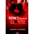 Don't Give Up On Love