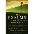 The Psalms as Christian Worship: An Historical Commentary