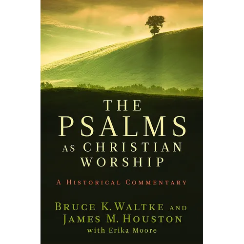 The Psalms as Christian Worship: An Historical Commentary