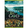 The Mystery of God: Theology for Knowing the Unknowable