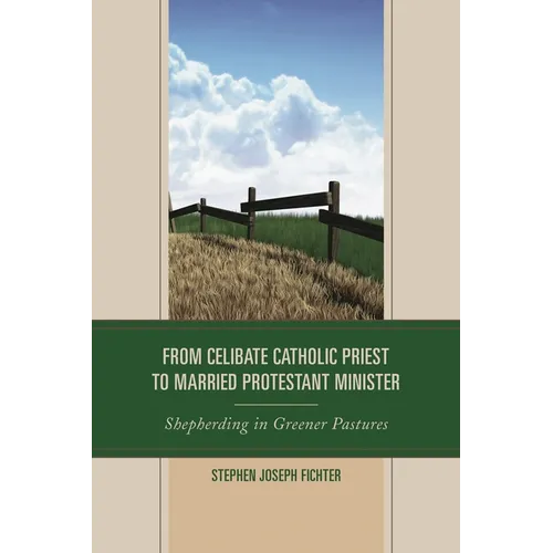 From Celibate Catholic Priest to Married Protestant Minister: Shepherding in Greener Pastures
