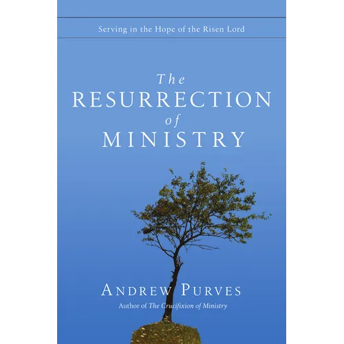 The Resurrection of Ministry: Serving in the Hope of the Risen Lord