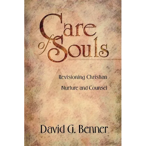 Care of Souls: Revisioning Christian Nurture and Counsel