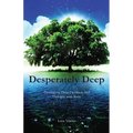 Desperately Deep: Developing Deep Devotion and Dialogue with Jesus