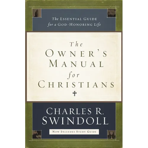 The Owner's Manual for Christians: The Essential Guide for a God-Honoring Life