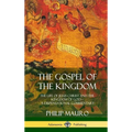 The Gospel of the Kingdom: The Life of Jesus Christ and the Kingdom of God - A Dispensational Commentary (Hardcover)