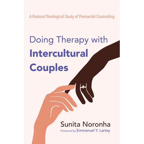 Doing Therapy with Intercultural Couples: A Pastoral Theological Study of Premarital Counseling