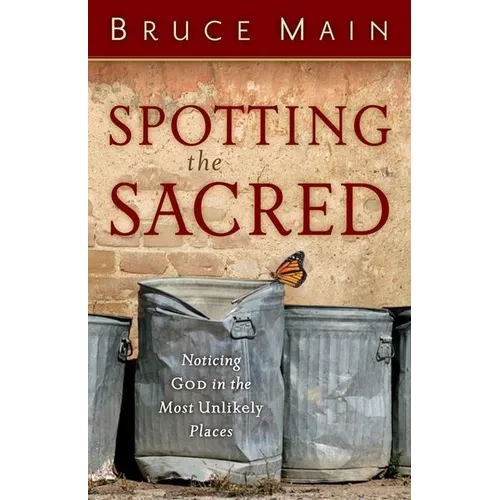 Spotting the Sacred: Noticing God in the Most Unlikely Places