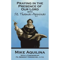 Praying In The Presence Of Our Lord with St. Thomas Aquinas