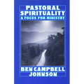 Pastoral Spirituality: A Focus for Ministry