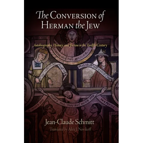 The Conversion of Herman the Jew: Autobiography, History, and Fiction in the Twelfth Century