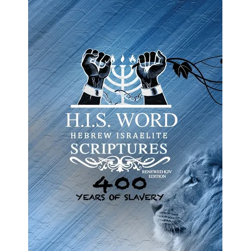 Xpress Hebrew Israelite Scriptures - 400 Years of Slavery Edition: Restored Hebrew KJV Bible (H.I.S. Word)
