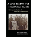 A Lost History of the Baha'i Faith: The Progressive Tradition of Baha'u'llah's Forgotten Family