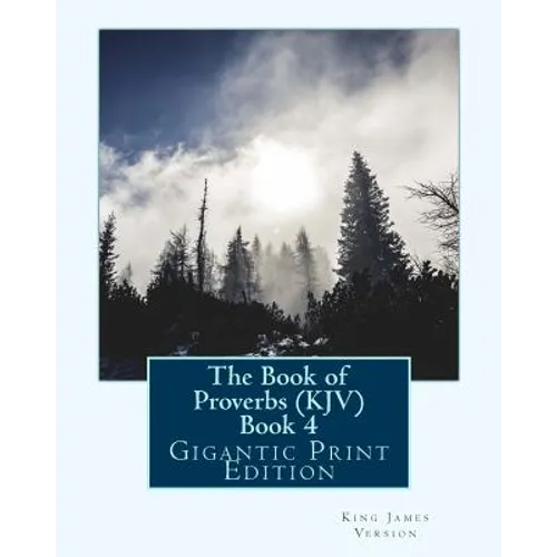 The Book of Proverbs (KJV) - Book 4: Gigantic Print Edition