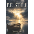 Be Still: Let Jesus Calm Your Storms