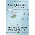 Adult Children of Divorce and the Parents Who Love Them