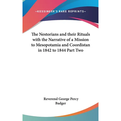 The Nestorians and their Rituals with the Narrative of a Mission to Mesopotamia and Coordistan in 1842 to 1844 Part Two
