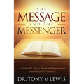 The Message & The Messenger: A Guide to Basic Sermon Preparation & Ministry Protocol