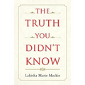 The Truth You Didn't Know