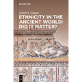 Ethnicity in the Ancient World - Did It Matter?