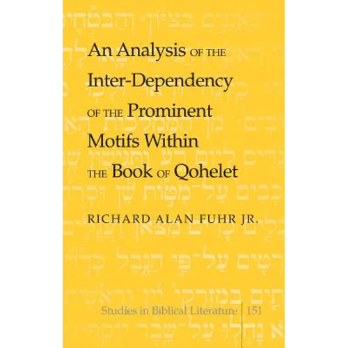 An Analysis of the Inter-Dependency of the Prominent Motifs Within the Book of Qohelet