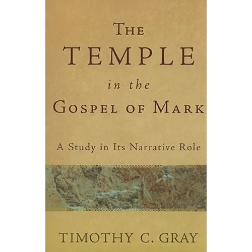 The Temple in the Gospel of Mark: A Study in Its Narrative Role