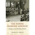 The Taiping Heavenly Kingdom: Rebellion and the Blasphemy of Empire