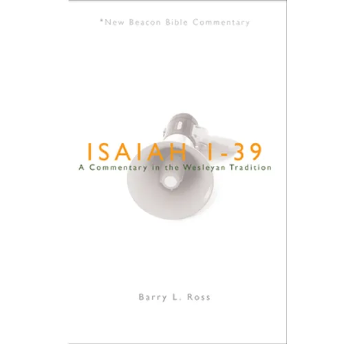 Nbbc, Isaiah 1-39: A Commentary in the Wesleyan Tradition