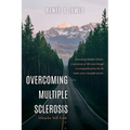 Overcoming Multiple Sclerosis: Miracles Still Exist