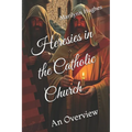 Heresies in the Catholic Church: An Overview
