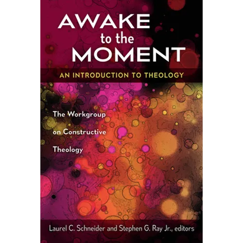 Awake to the Moment: An Introduction to Theology