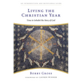 Living the Christian Year: Time to Inhabit the Story of God