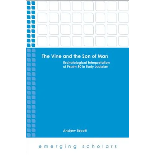 The Vine and the Son of Man: Eschatological Interpretation of Psalm 80 in Early Judaism