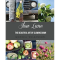 Slow Lane: The Beautiful Art of Slowing Down