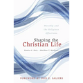 Shaping the Christian Life: Worship and the Religious Affections