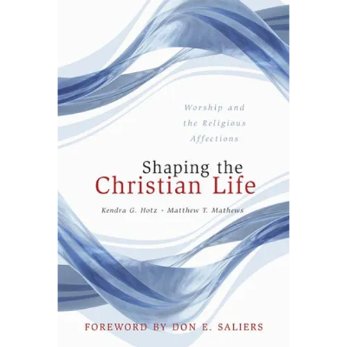 Shaping the Christian Life: Worship and the Religious Affections