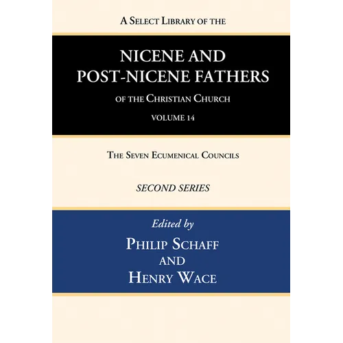 A Select Library of the Nicene and Post-Nicene Fathers of the Christian Church, Second Series, Volume 14