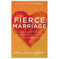 Fierce Marriage: Radically Pursuing Each Other in Light of Christ's Relentless Love