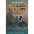 God's Love Language: The Bible as a Love Letter: An Unconventional Dissertation