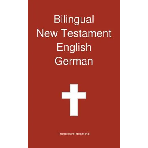 Bilingual New Testament, English - German