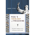 Paul's Theology of Preaching: The Apostle's Challenge to the Art of Persuasion in Ancient Corinth