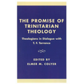 The Promise of Trinitarian Theology: Theologians in Dialogue with T. F. Torrance