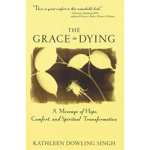 Grace in Dying: A Message of Hope, Comfort and Spiritual Transformation