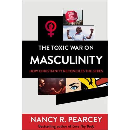 The Toxic War on Masculinity: How Christianity Reconciles the Sexes