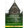 The Book of Common Prayer and The Scottish Liturgy (Hardcover)