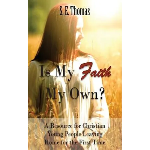Is My Faith My Own?: A Resource for Christian Young People Leaving Home for the First Time