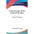 Living Messages Of The Books Of The Bible: Genesis To Malachi